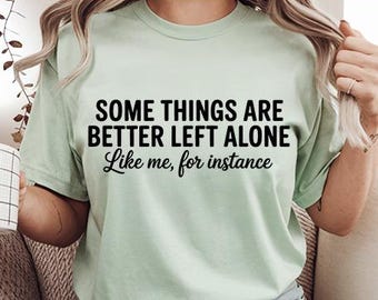 Some Things Are Better Left Alone Shirt svg png, Funny Introvert Sarcastic Shirt Design, Western shirt png