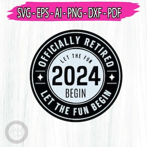 Peut inclure: Conception de cercle noir et blanc avec le texte "Officially Retired 2024 Let the Fun Begin" dans un style vintage.