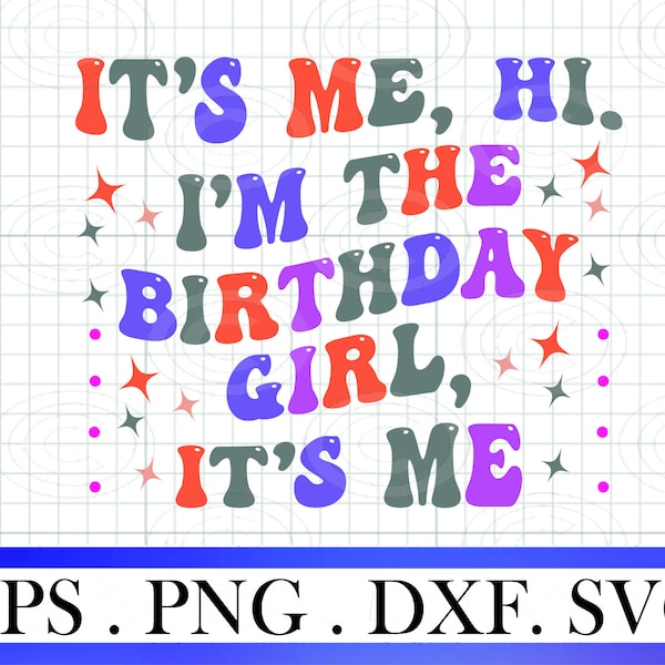 its me hi im the birthday girl svg, Girls Birthday png, Wavy Birthday girl Font svg, Wavy Retro Font png, Birthday Girl Gift, Birthday png