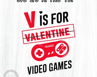 V is for Video Games svg, Video Game svg, Funny Valentines Day Gamer Boy svg, Gamer Gift Png, Sublimation Design, Funny Valentine Png