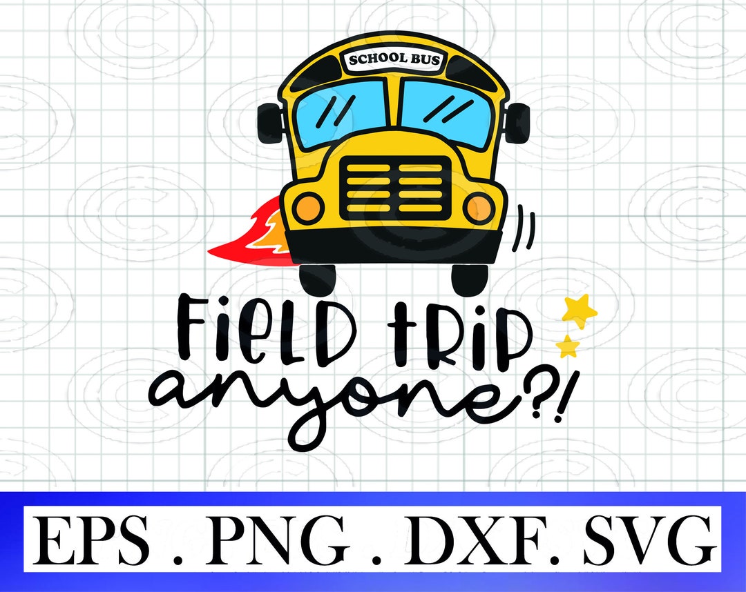 Field Trip Anyone Svg Png Eps Dxf, School Bus Svg, Best Teacher Back to