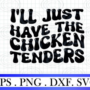 I'll just have the chicken tenders SVG png, funny svg, wavy Chicken Lover Svg, Chicken Tenders Shirt, Circuit Silhouette