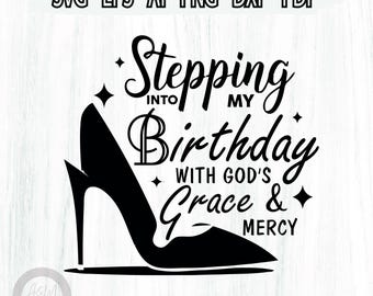 Stepping into my birthday with gods grace and mercy svg png, birthday svg for black women, religious birthday svg, god’s grace and mercy svg