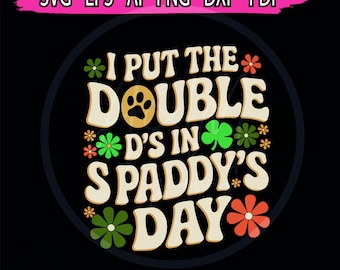 I Put The Double D's In St Paddy's day svg png, Funny Goodbye St Patricks Day Png, Funny St Patricks Day Shamrock Irish.