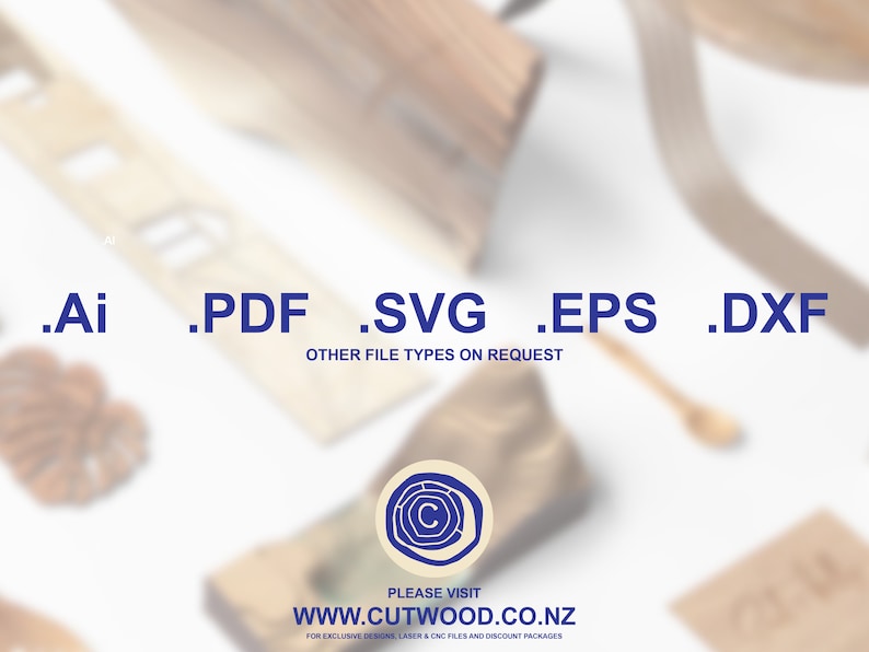 May include: A white background with a blue circle logo with the letter C in the center. The text below the logo reads "PLEASE VISIT WWW.CUTWOOD.CO.NZ FOR EXCLUSIVE DESIGNS, LASER & CNC FILES AND DISCOUNT PACKAGES". Above the logo, the text reads ".Ai .PDF .SVG .EPS .DXF OTHER FILE TYPES ON REQUEST".