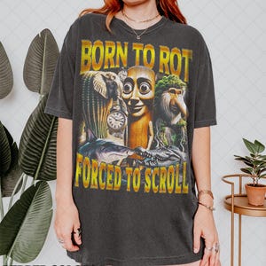 Vintage Comfort Born To Rot Forced To Scroll Brainrot Shirt, Funny Italian Meme Tee Graphic T-Shirt, Gift For Women and Man Unisex T-Shirt