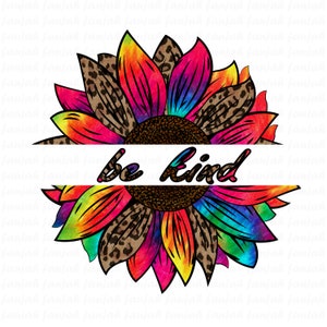 Be kind Colorful sunflower png, sunflower leopard Sublimation png, Tie dye sunshine, Digital Download, Sublimation Designs