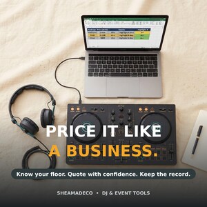 May include: A silver laptop displaying a spreadsheet, connected to a black DJ controller and black headphones. The text reads: PRICE IT LIKE A BUSINESS. Know your floor. Quote with confidence. Keep the record. SHEAMADECO • DJ & EVENT TOOLS.