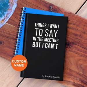 Things I Want To Say In The Meeting But I Can't Funny Office Gag Gift for Coworker Funny Sarcastic Work Notebook Notepad Snarky Adult Humor