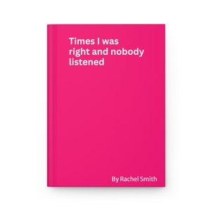 Times I Was Right and Nobody Listened Notebook, Funny Gag Gift, Ruled Line Journal for Coworker, Snarky Notepad Funny Gift Family friends Pink