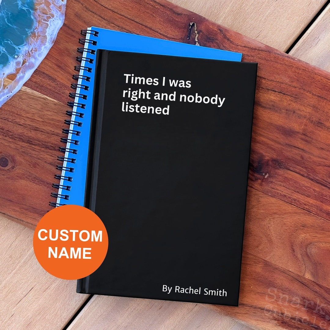 Times I Was Right and Nobody Listened Notebook, Funny Gag Gift, Ruled ...