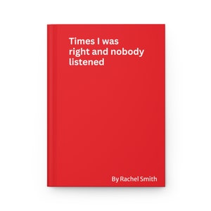 Times I Was Right and Nobody Listened Notebook, Funny Gag Gift, Ruled Line Journal for Coworker, Snarky Notepad Funny Gift Family friends Red