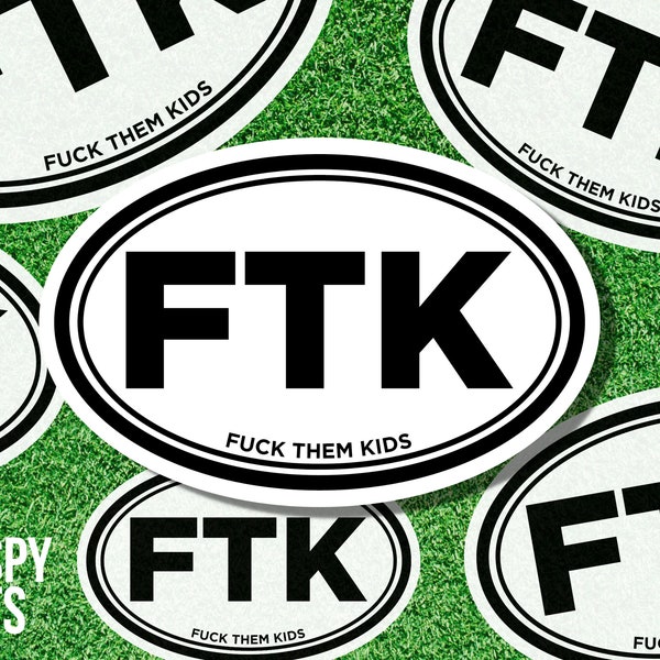 FTK Sticker | Fuck Them Kids | Funny Sticker | Gifts for Parents | Gifts for Her | Water Bottle Sticker | Laptop Sticker | Car Decal | Mom