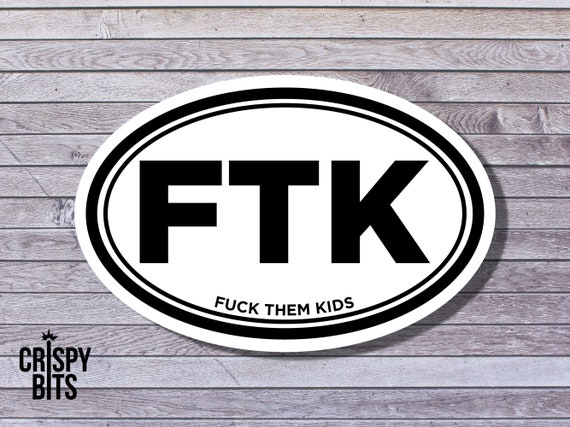 F.T.K Fuck Them Kids TShirt - Funny Tee Shirt Gift F.T.K Fuck Them Kids TShirt - Funny Tee Shirt Gift