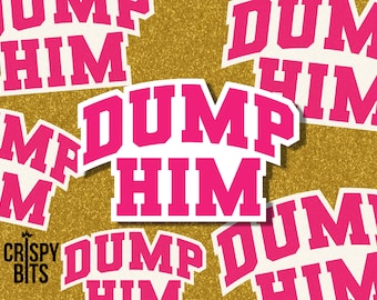 Dump Him Sticker | Funny | Girl Power | Feminist Sticker | Water Bottle Sticker | Laptop Sticker | Hydro Flask | Stanley Cup Sticker