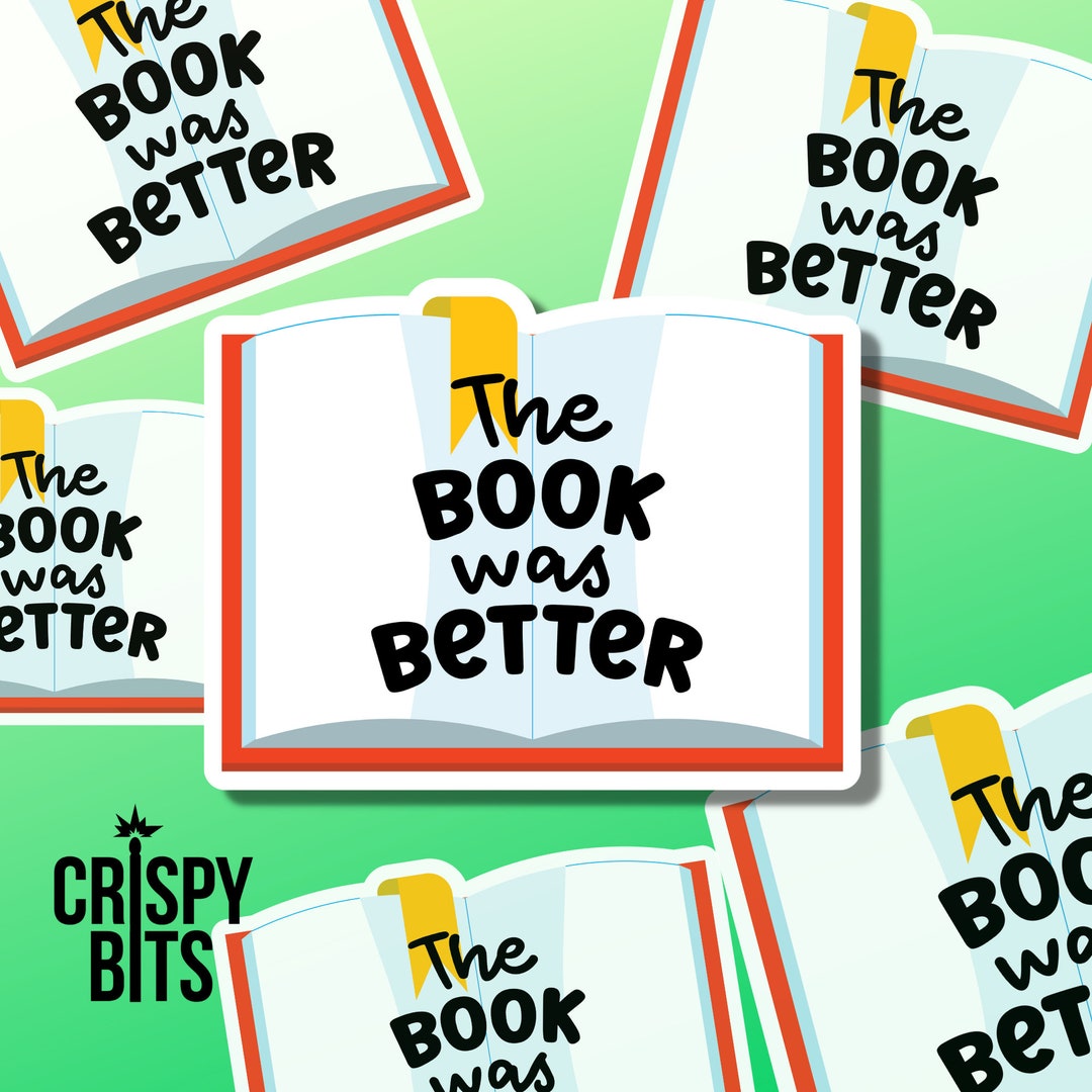 The Book Was Better Sticker | Reading Sticker | Fun | Funny | Book ...