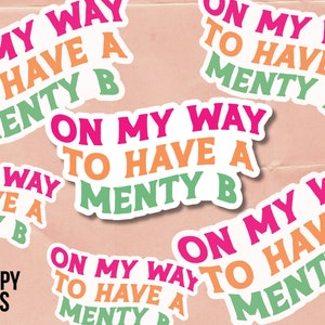 On My Way To Have A Menty B Sticker | Funny Sticker | Mental Health | Gifts for Her | Waterbottle Sticker | Latop Decal | Kindle | Gen Z