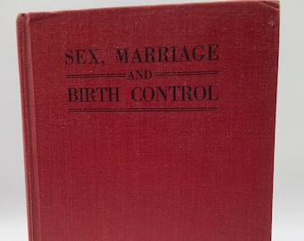 Vintage 1943 SEX, MARRIAGE AND Birth Control.  A Guide-Book To Sex Health And A Satisfactory Sex Life In Marriage.  With 30 Illustrations.