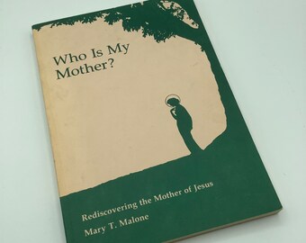 Rediscovering the Mother of Jesus.  Who Is My Mother?  Author Mary T. Malone.  1984 Signed and Inscribed Softcover.