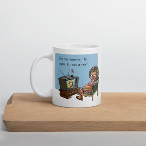 Si Me Muevo De Aqui Tu Vas A Ver 11oz Mug | Puerto Rico Coffee Mug | Frases de Abuela | Funny Puerto Rico Mug | Puerto Rican Saying | Cafe