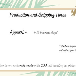 May include: A graphic with a light green background and a brown border. The text "Production and Shipping Times" is in a brown font. The text "Apparel - 9-12 business days*" is in a black font. The text "*Total time to produce and deliver your item." is in a black font. The text "Every item in our store is made to order in the U.S.A with the help of our print provider." is in a black font. A brown frog is in the top right corner of the graphic.