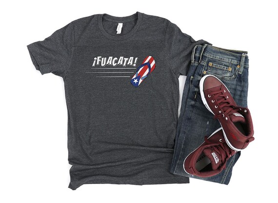 Fuacata Unisex Tshirt | Puerto Rican Saying | Funny Puerto Rico Gift | Boricua Shirt | Puerto Rico Shirt | Puerto Rico Camisa | Chancla