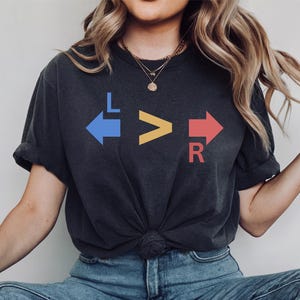 Left Greater Than Right Political Shirt, Democrat Shirt, Liberal Shirt, Democrat Gift, Liberal Gift, Liberal Tee, Democrat Tee, Protest Tee