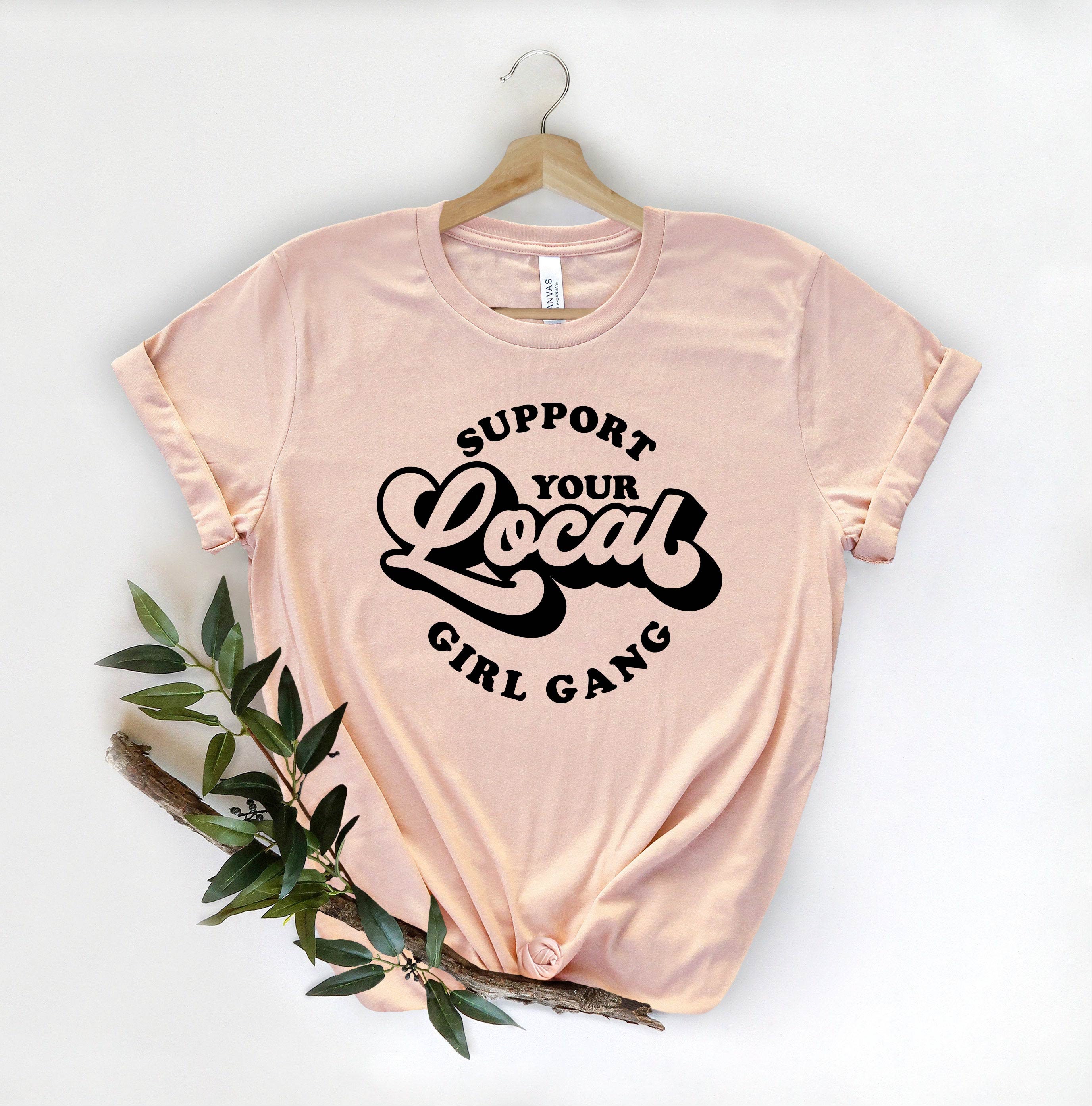 Support Your Local Girl Gang Shirt Girl Gang Girl Power Etsy