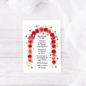 May include: A watercolor illustration of a red rose arch with a poem about friendship. The poem reads: "My Amazing Friend I hope you always believe how beautiful and worthy you are. How much love and happiness you deserve. How capable you are of creating the life of your dreams... And how much you matter to everyone who loves you."