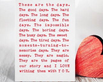 These are the Days Valentine's Day Card: Romantic Love Greeting