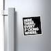 Here, There, Every F*cking Where - Magnet 