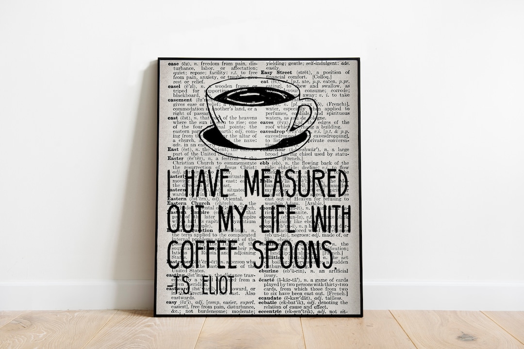 T.S. Eliot Measured Out My Life With Coffee Spoons Artwork Etsy UK