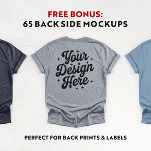 May include: A mockup image featuring three t-shirts in different colors: dark blue, heather gray, and light blue. The gray shirt displays the text "Your Design Here" on the back. The image also includes the text "FREE BONUS: 65 BACK SIDE MOCKUPS" and "PERFECT FOR BACK PRINTS & LABELS".