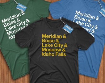 Idaho Cities Shirt! Reppin' Meridian, Boise, Coeur D'Alene, Moscow, & Idaho Falls!
