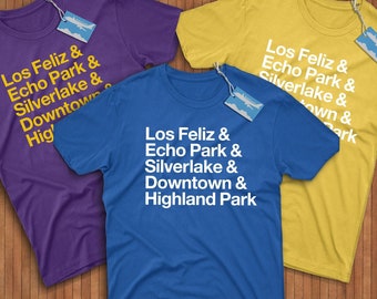 Los Angeles Eastside Neighborhoods Shirt! Reppin' Los Feliz, Echo Park, Silverlake, Downtown, & Highland Park!