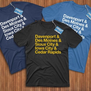 Iowa Cities Shirt! Reppin&#39; Davenport, Des Moines, Sioux City, Iowa City, & Cedar Rapids!
