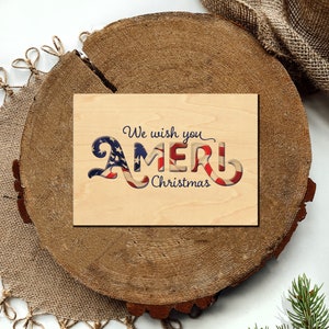 May include: Wooden sign with the text "We wish you Ameri Christmas" with an American flag design in the word "Ameri".