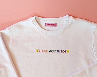 Ask Me About My Dog Embroidered Sweatshirt | Cute Pet Embroidered Sweatshirt | Embroidered Sweatshirt | Unique Pet Embroidered Sweatshirt