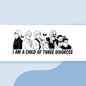 I am a Child of Three Divorces Sticker