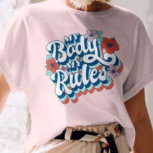 My Body My Rules Shirt, My Body My Choice, Feminist Shirt, Womens Rights Activist Shirt, Pro Choice Shirt, Women Empowerment, Social Justice