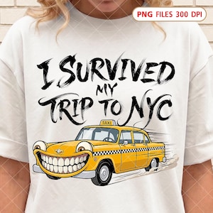 May include: A white t-shirt featuring the black text I SURVIVED MY TRIP TO NYC above a cartoon yellow taxi cab with a wide, toothy grin, large eyes, and a checkered side stripe, depicted in motion with motion lines and dust clouds.