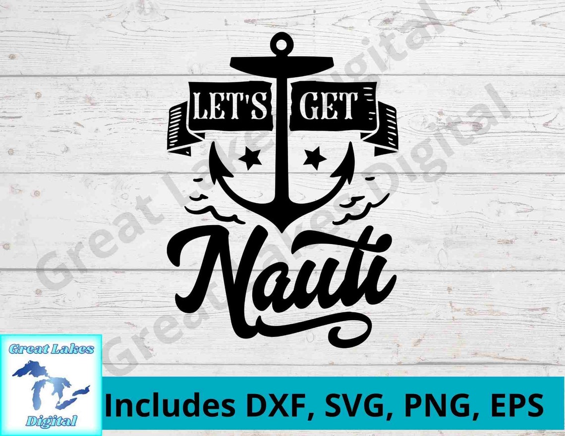 Let's Get Nauti Digital File Png Svg. Dxf Eps Files All - Etsy UK