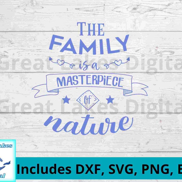 Family Is a Masterpiece of Nature Digital File, png, svg. dxf, eps files all included! make bags, mugs, tumblers, signs, home decor.