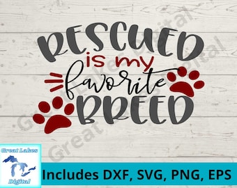 Rescued is my Favorite Breed png, svg, dxf, eps files all included for instant download.