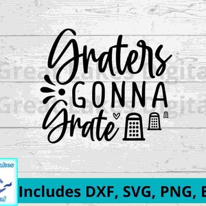 Graters va a Grate Digital File, png, svg. dxf, eps archivos todos incluidos! Divertida cocina diciendo para arte de pared, letreros, camisetas, delantales.