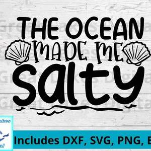 Ocean Made Me Salty Digital File, png, svg. dxf, eps files all included! Great for t-shirts, signs, mugs, tumblers, wall art etc.