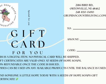 Può includere: Buono regalo digitale per Seeds of Hope Soaps, con un logo di una mano che tiene dei fiori. La carta ha spazio per il destinatario, l'importo e il codice. Il testo include "Gift Card For You" e i dettagli del negozio.