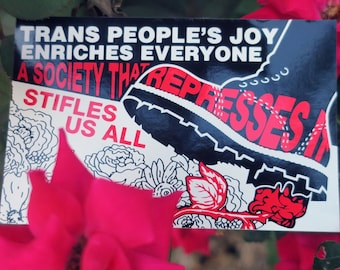 Trans people's joy enriches everyone. A society that represses it stifles us all. Vinyl Sticker (1 or Packs of 5/10/25)