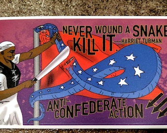 Anti-Confederate Action; Never Wound a Snake. Harriet Tubman sticker (1/5/10/25)