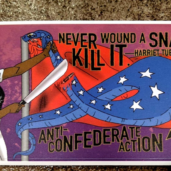 Anti-Confederate Action; Never Wound a Snake. Harriet Tubman sticker (1/5/10/25)